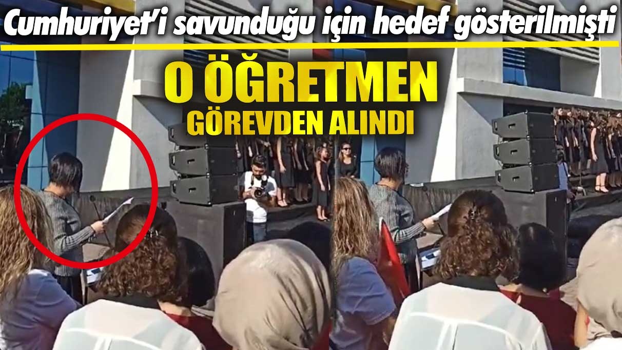 Cumhuriyet’i savunduğu için hedef gösterilmişti! O Öğretmen görevden alındı