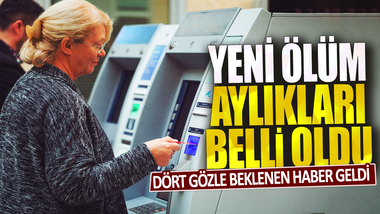 Dört gözle beklenen haber geldi: Yeni ölüm aylıkları belli oldu