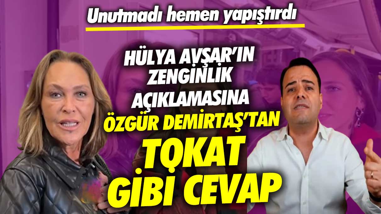 Hülya Avşar’ın zenginlik açıklamasına Özgür Demirtaş’tan tokat gibi cevap! Unutmadı hemen yapıştırdı