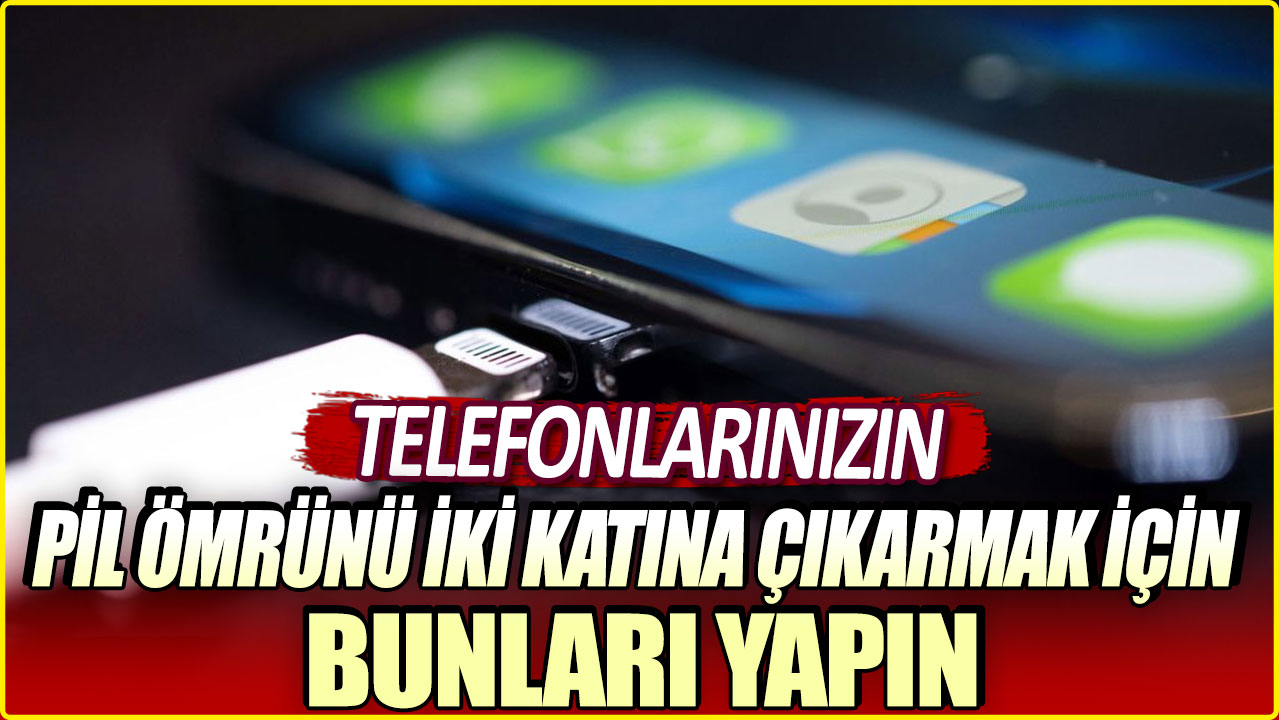 Pil ömrünü iki katına çıkarmak için telefonunuzu şarj etmeden önce bunları yapın!