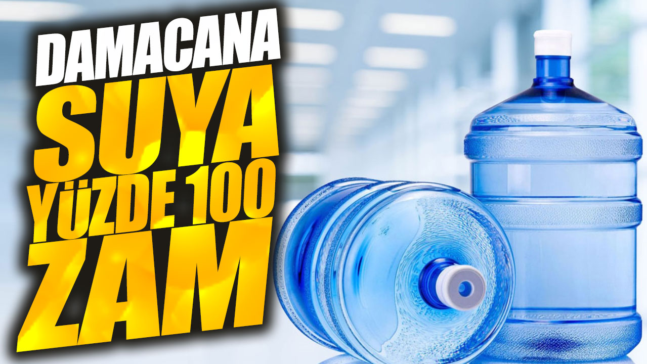 Damacana suya yüzde 100 zam