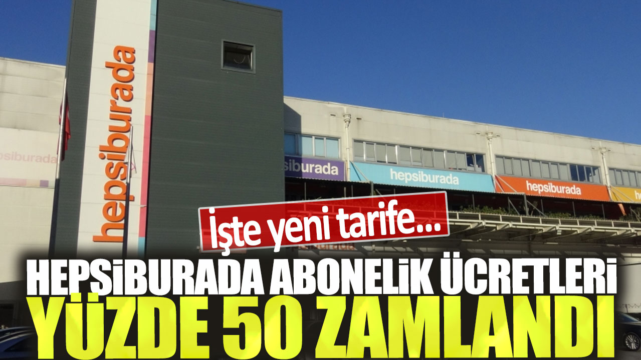 Hepsiburada abonelik ücretleri yüzde 50 zamlandı: İşte yeni tarife...