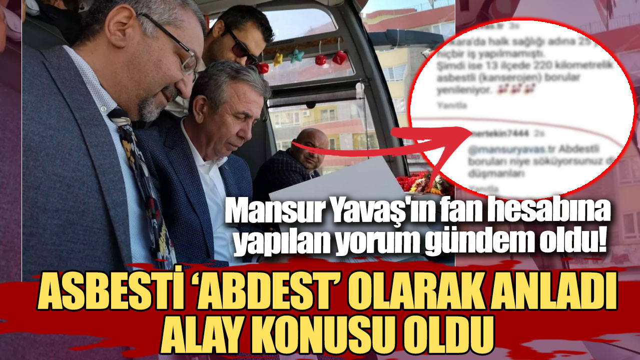 Mansur Yavaş'ın fan hesabına yapılan yorum gündem oldu! Asbesti abdest olarak anladı alay konusu oldu