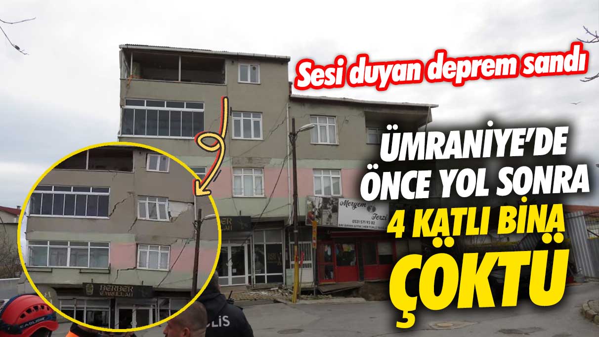 Son dakika... Ümraniye’de önce yol sonra 4 katlı bina çöktü! Sesi duyan deprem oluyor sandı