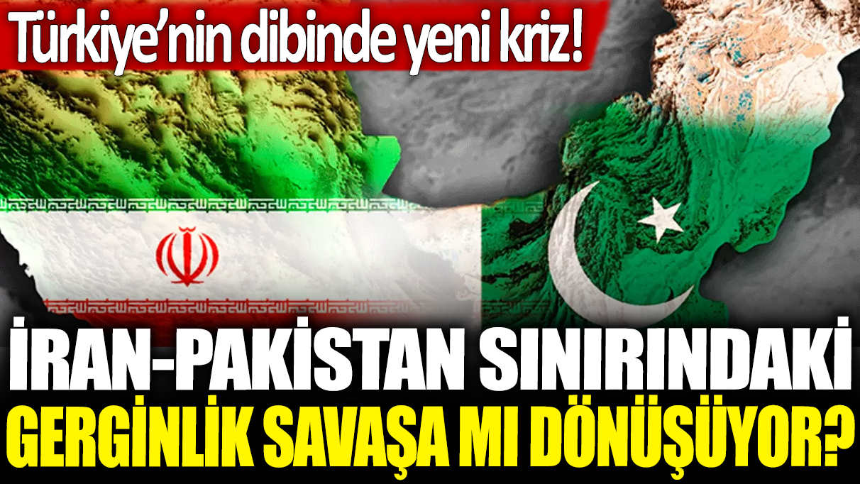 İran-Pakistan sınırındaki gerginlik savaşa mı dönüşüyor: Türkiye'nin dibinde yeni kriz!