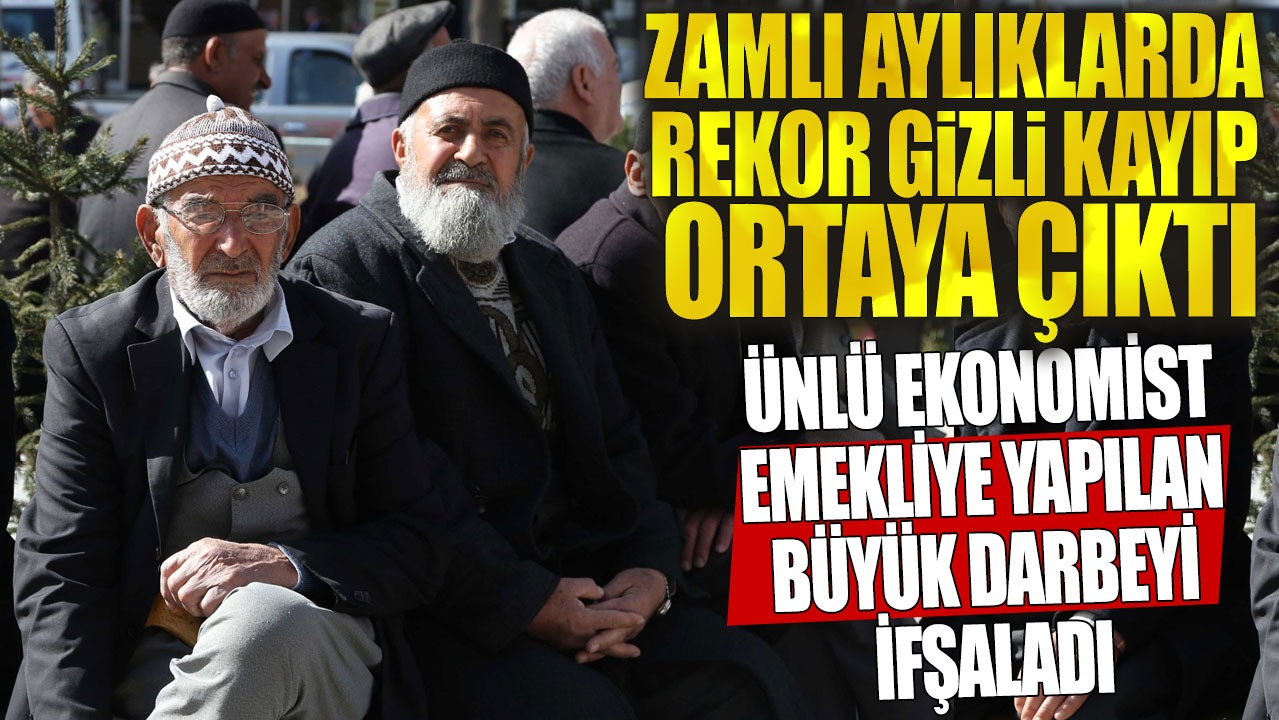 Ünlü ekonomist emekliye yapılan büyük darbeyi ifşaladı! Zamlı aylıklarda rekor gizli kayıp ortaya çıktı