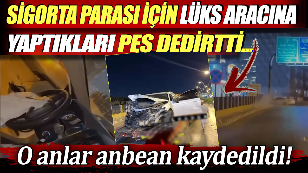 Sigorta parası için lüks aracına yaptıkları izleyenleri pes dedirtti! O anlar anbean kaydedildi...