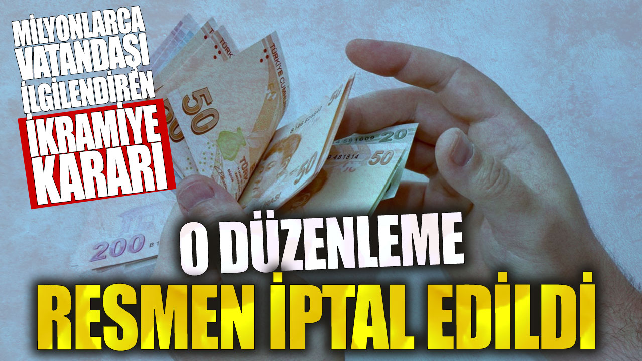 Milyonlarca vatandaşı ilgilendiren yeni ikramiye kararı! O düzenleme resmen iptal edildi