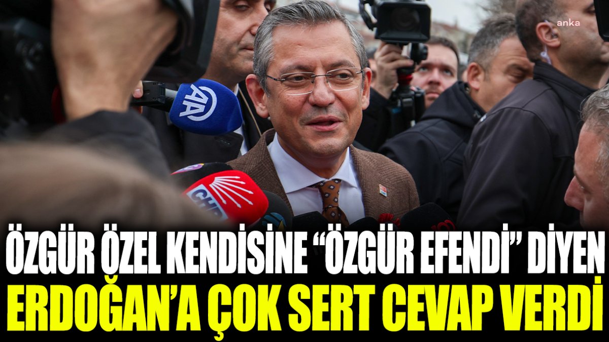 Özgür Özel kendisine Özgür Efendi’ diyen Erdoğan'a çok sert cevap verdi!