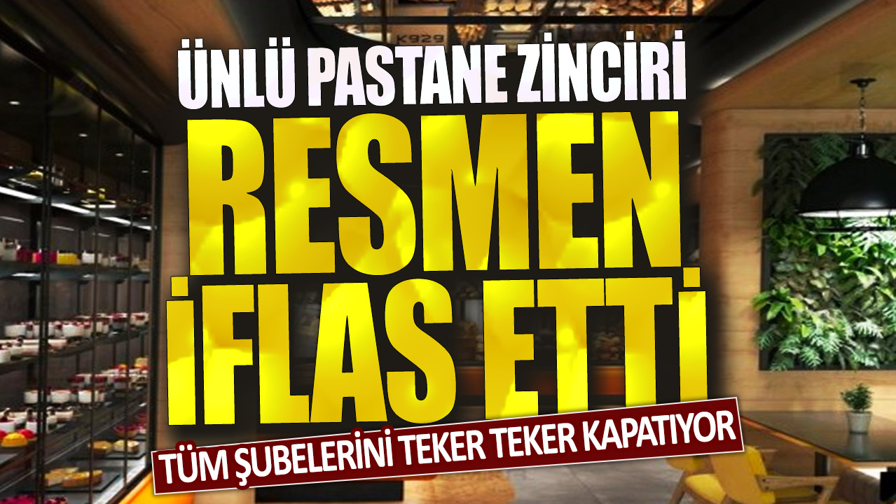 Ünlü pastaneler zinciri resmen iflas etti: Tüm şubelerini teker teker kapatıyor