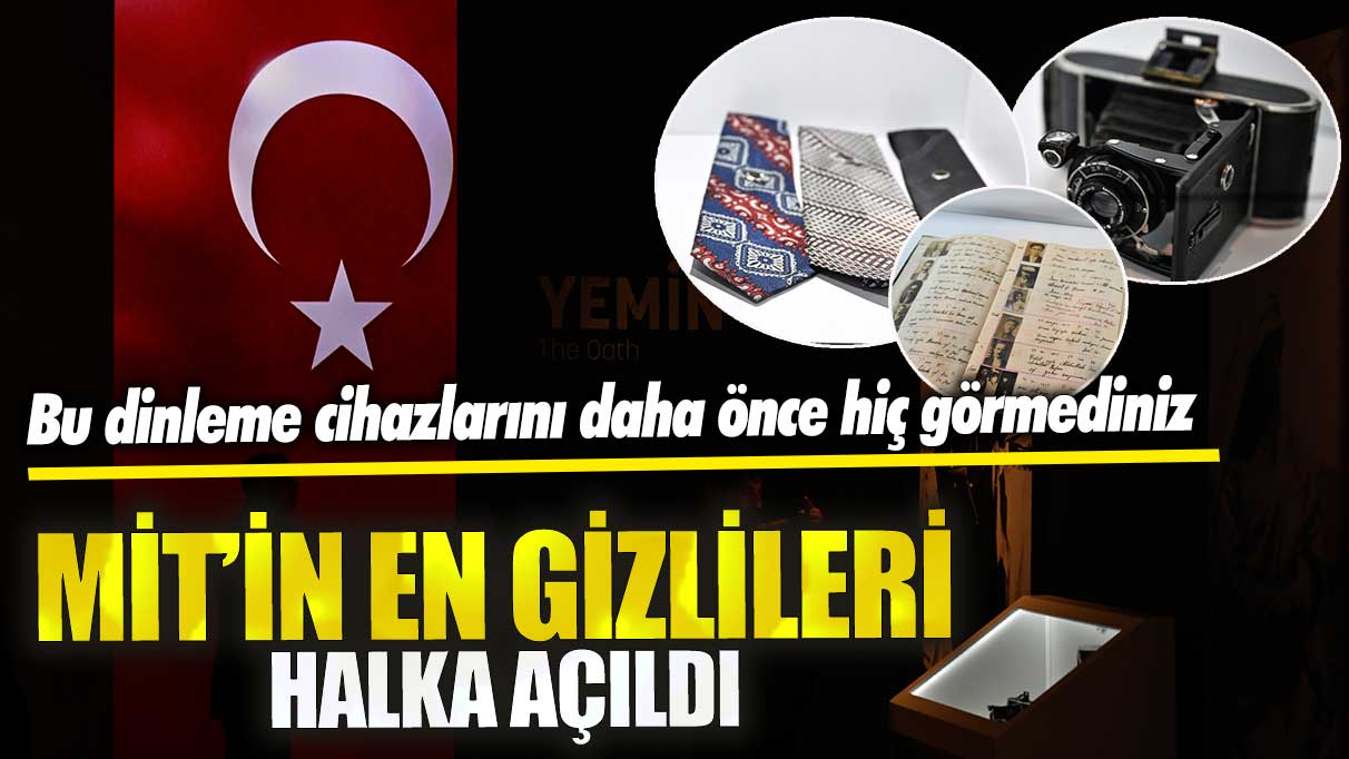 MİT’in en gizlileri halka açıldı! Bu dinleme cihazlarını daha önce hiç görmediniz