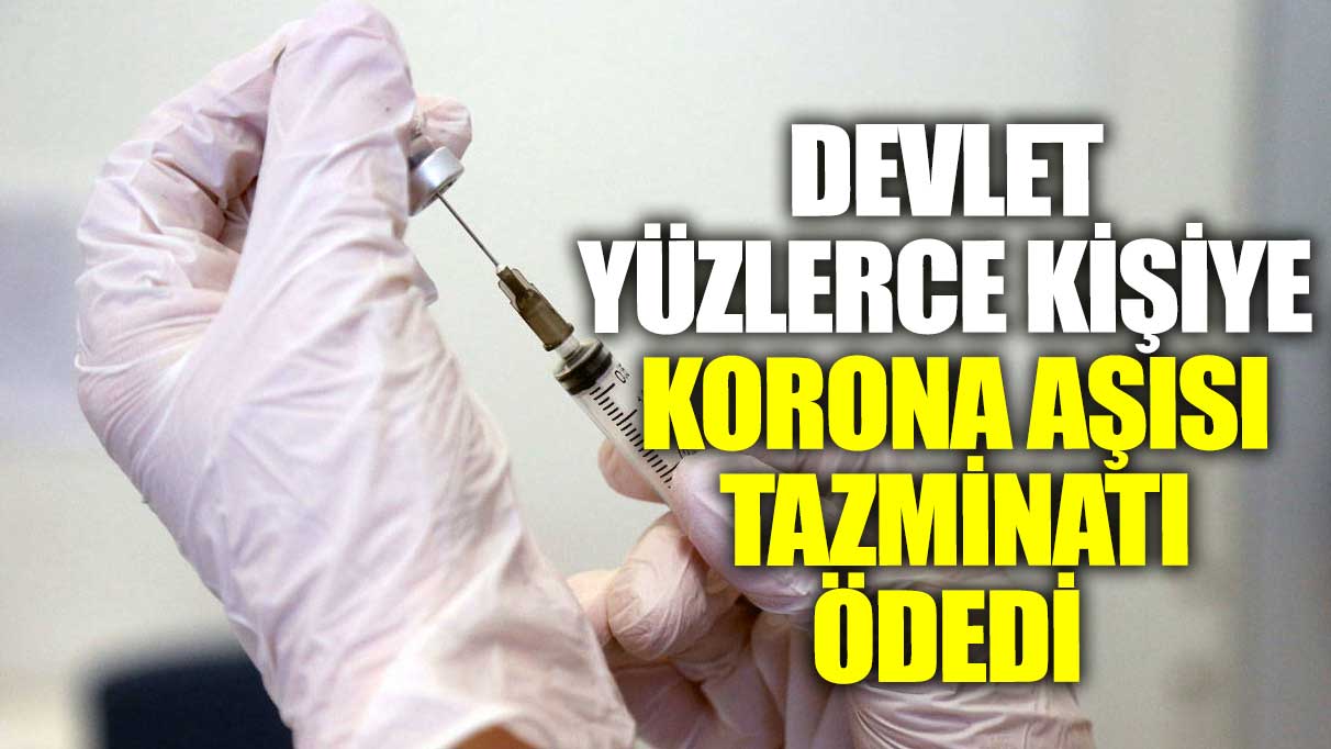 Devlet yüzlerce kişiye "korona aşısı" tazminatı ödedi