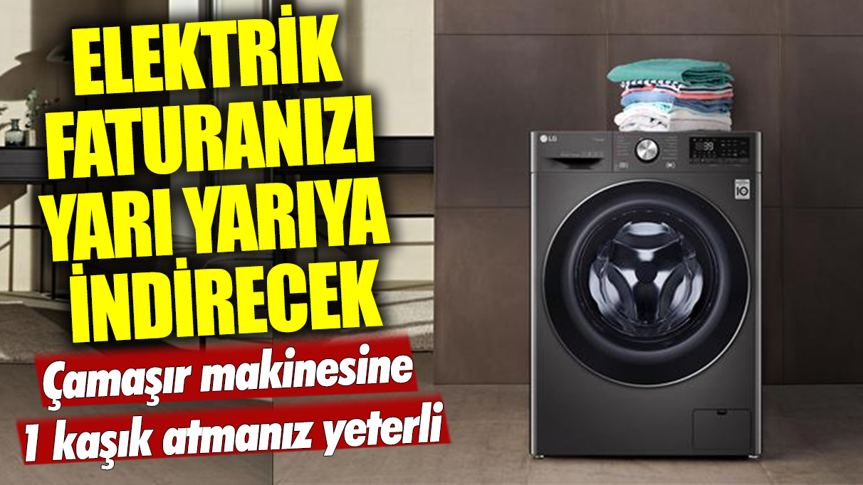 Elektrik faturanızı yarı yarıya indirecek: Çamaşır makinesine 1 kaşık atmanız yeterli