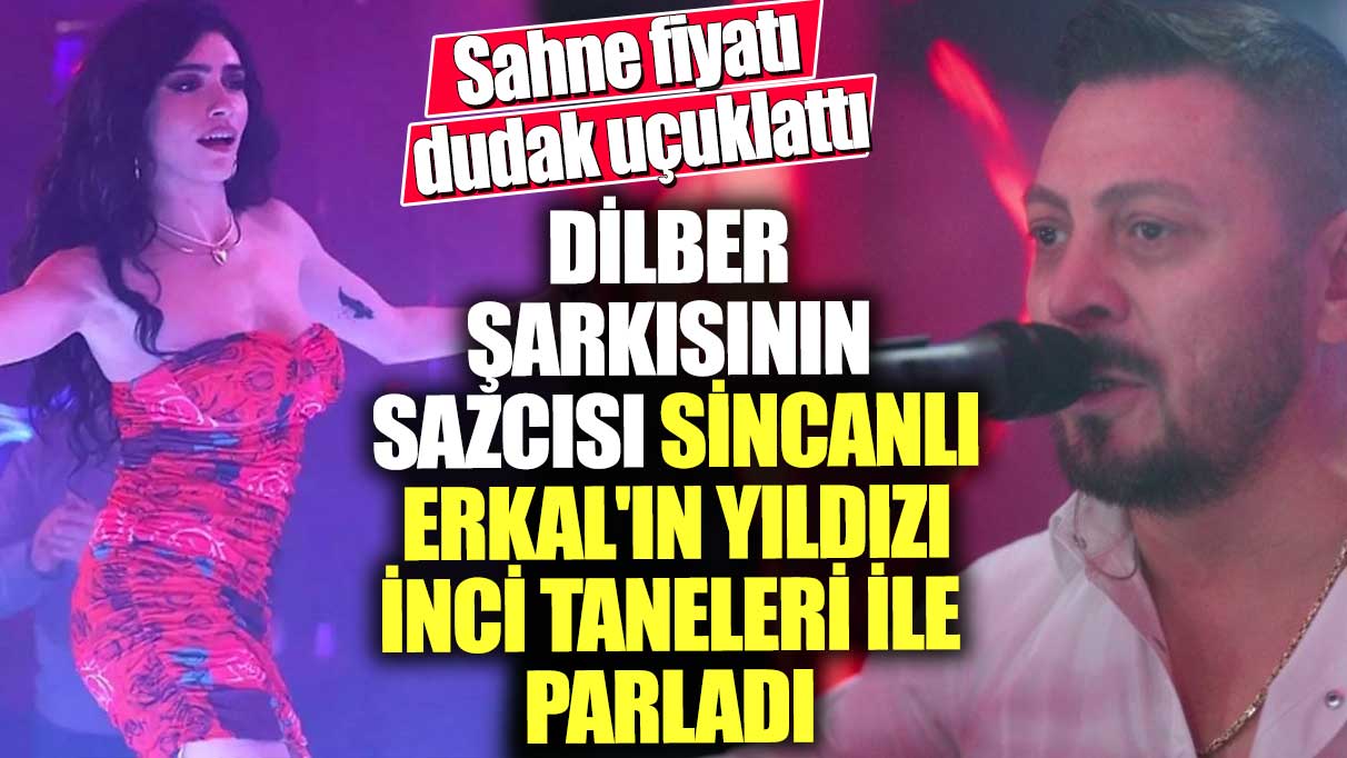 Dilber şarkısının sazcısı Sincanlı Erkal'ın yıldızı İnci Taneleri ile parladı! Sahne fiyatı dudak uçuklattı