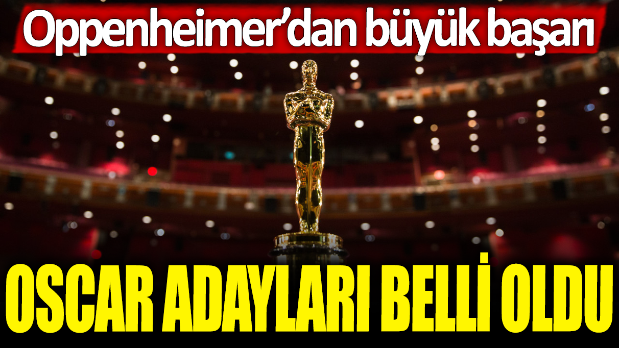 Oscar adayları belli oldu: Oppenheimer'dan büyük başarı