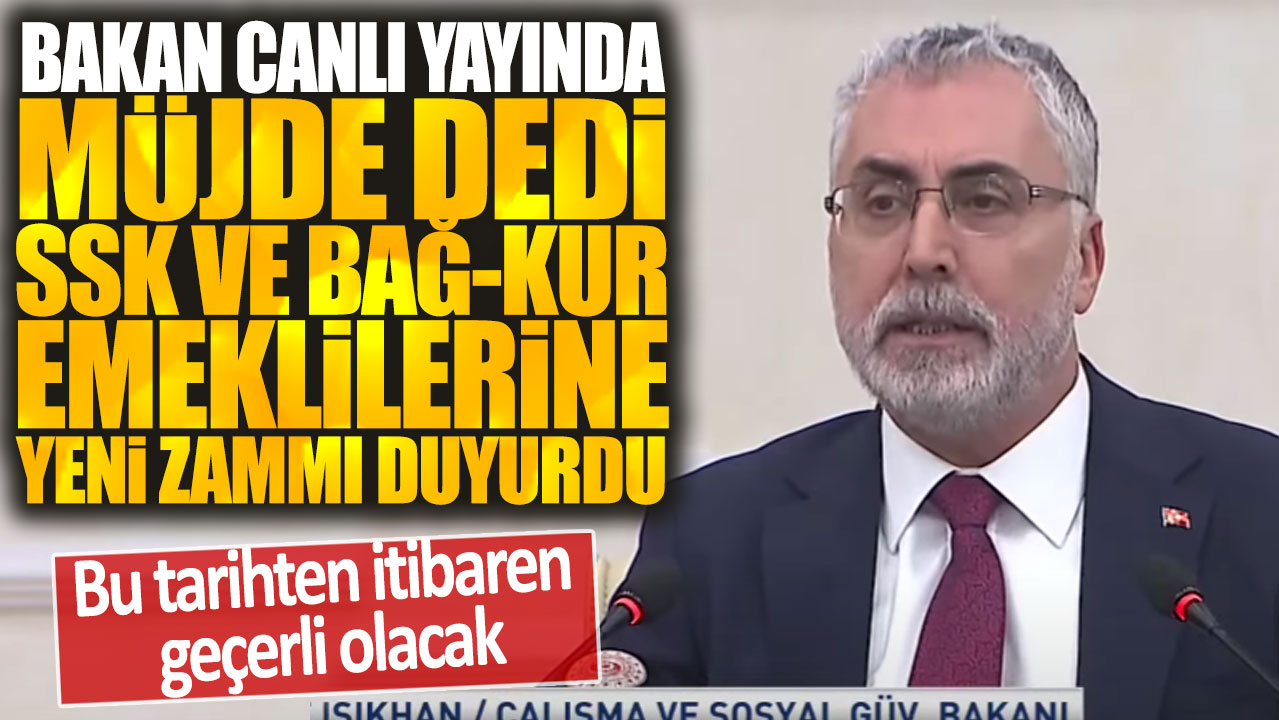 Bakan canlı yayında müjde dedi SSK ve Bağ-Kur emeklilerine yeni zammı duyurdu: Bu tarihten itibaren geçerli olacak