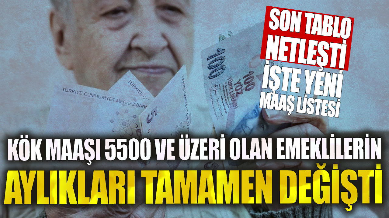 Kök maaşı 5500 ve üzeri olan emeklilerin aylıkları tamamen değişti: Son tablo netleşti! İşte yeni maaş listesi