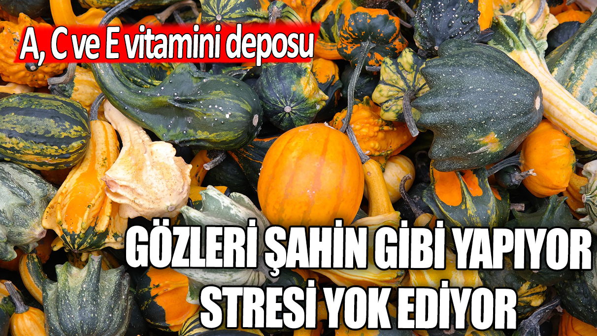 A, C ve E vitamini deposu: Gözleri şahin gibi yapıyor, stresi yok ediyor