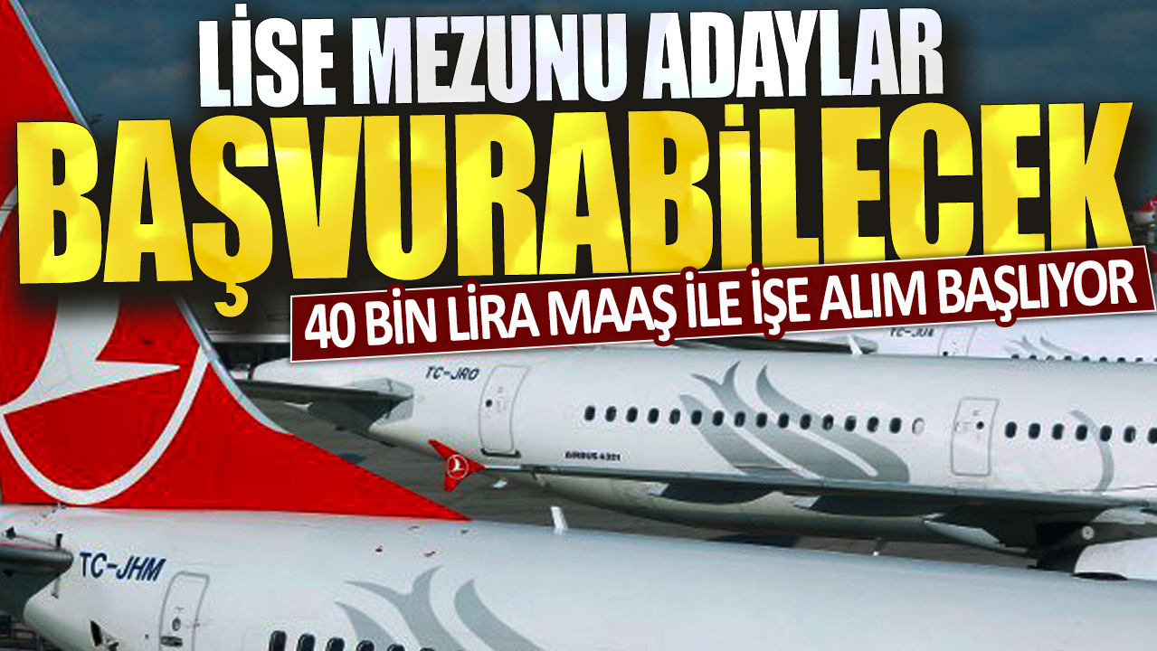 Lise mezunu adaylar başvurabilecek: 40 bin lira maaş ile işe alım başlıyor