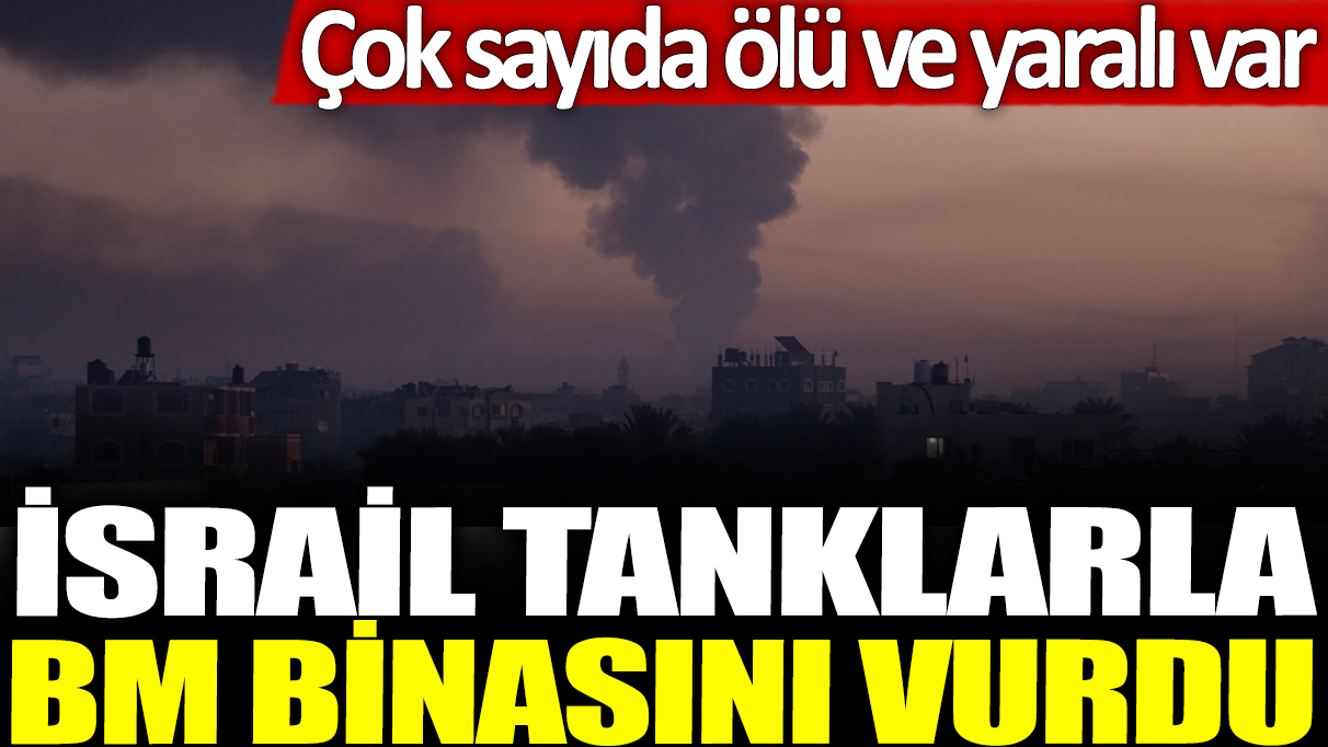 Son dakika... İsrail, Han Yunus’taki BM binasını vurdu: Çok sayıda ölü ve yaralı var