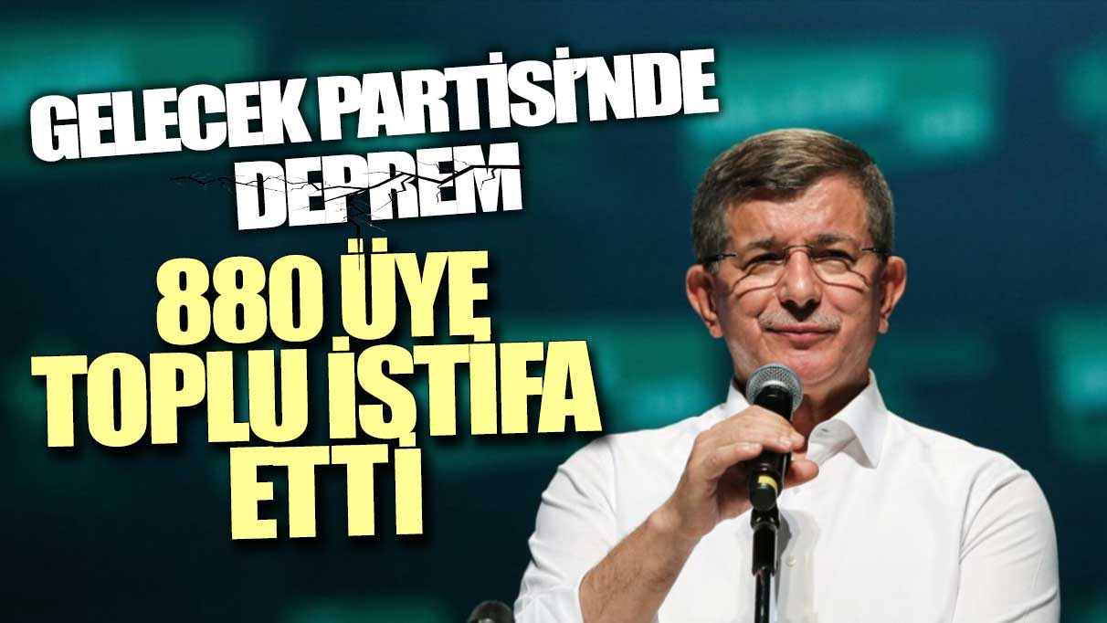 Gelecek Partisi'nde deprem: Toplu istifa ettiler