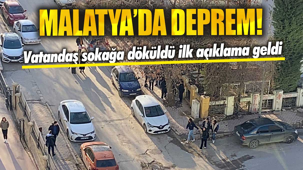 Son dakika... Malatya'da deprem! Vatandaş sokağa döküldü