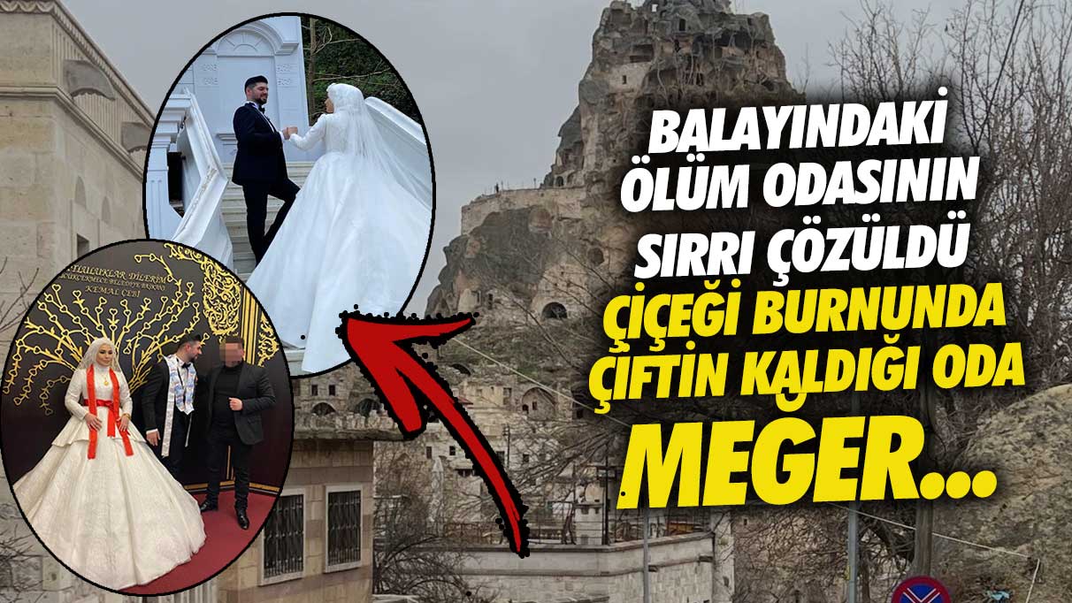 Kapadokya’da balayındaki ölüm odasının sırrı çözüldü!  Çiçeği burnunda çiftin kaldığı o da meğer