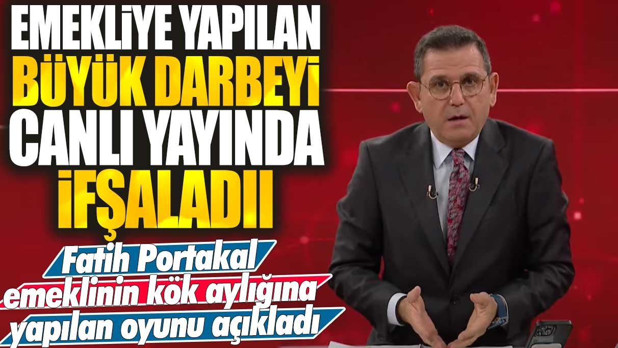 Emekliye yapılan büyük darbeyi canlı yayında ifşaladı! Fatih Portakal emeklinin kök aylığına yapılan oyunu açıkladı