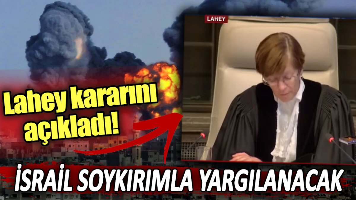 Lahey kararını açıkladı: İsrail soykırımla yargılanacak!