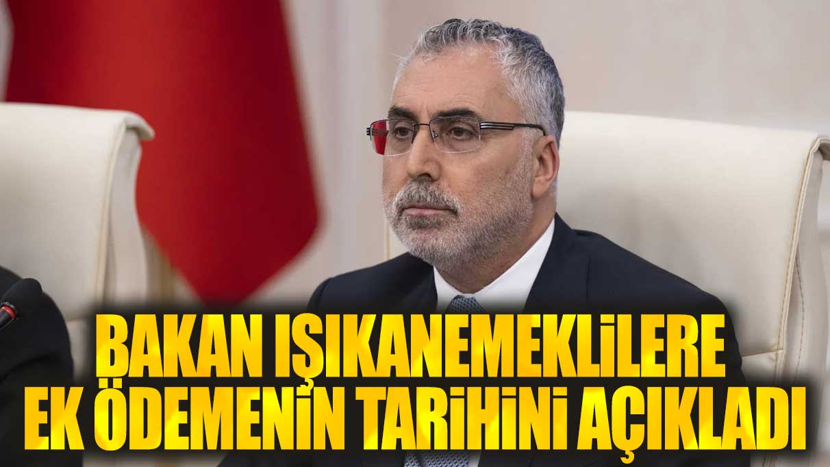 Son dakika... Bakan Işıkhan, emeklilere ek ödemenin tarihini açıkladı