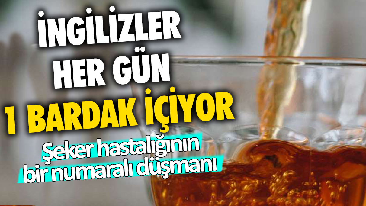 Meğer bu kadar basitmiş: İngilizler her gün 1 bardak içiyor... Şeker hastalığının bir numaralı düşmanı