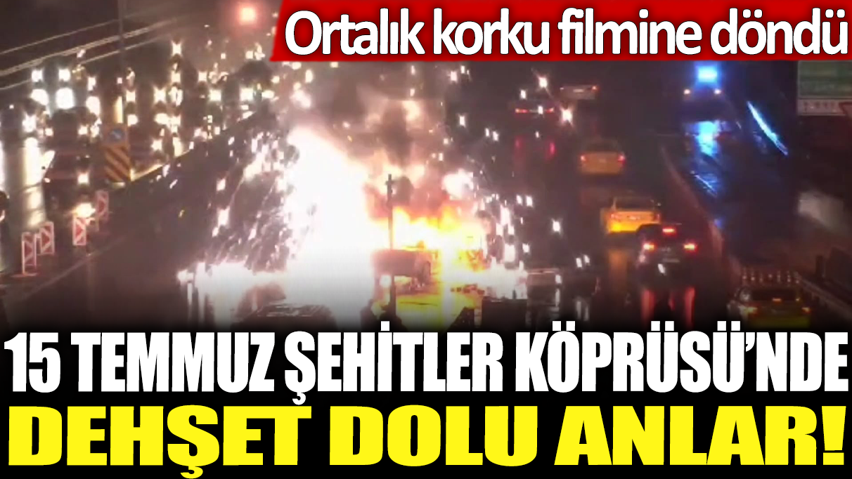 15 Temmuz Şehitler Köprüsü'nde dehşet dolu anlar! Ortalık korku filmine döndü