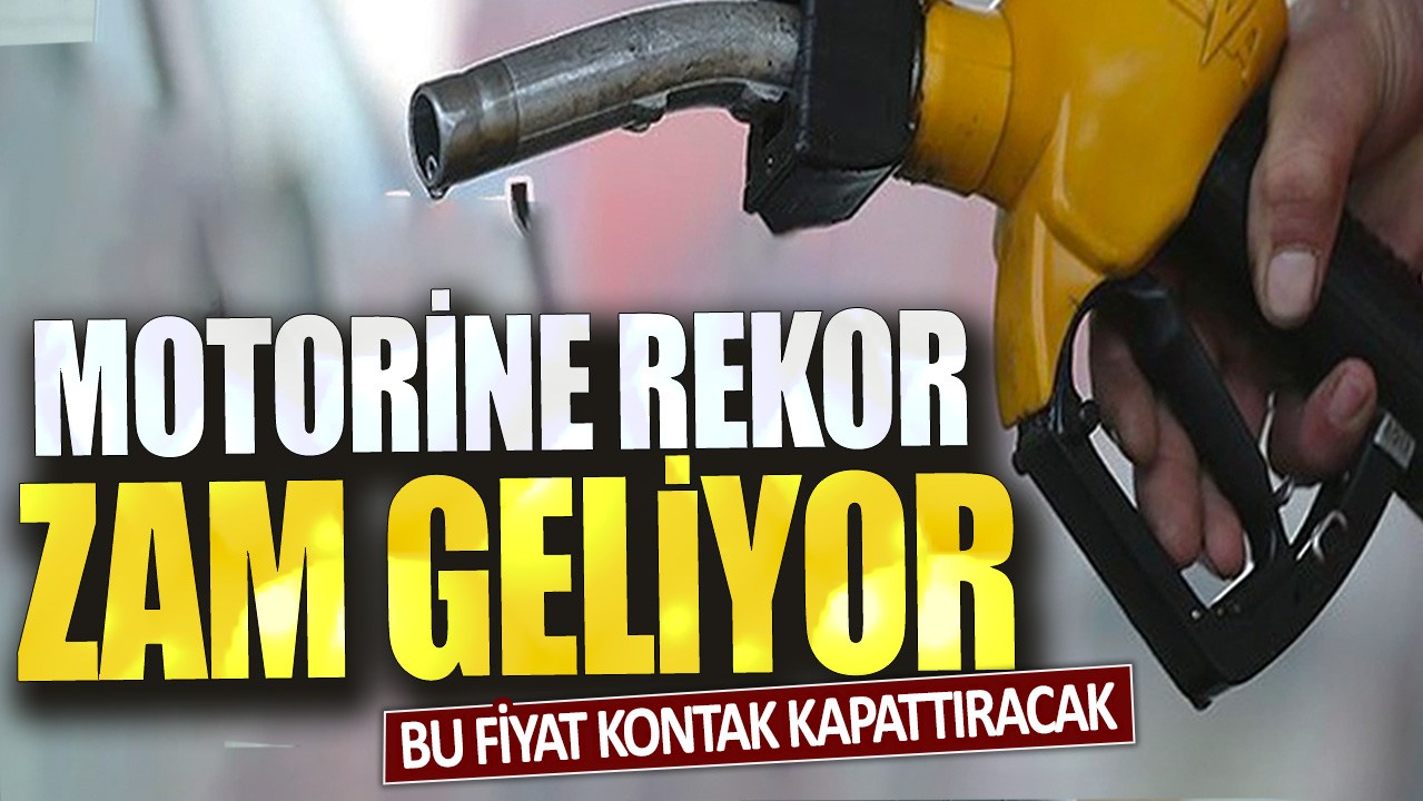 Bu fiyat kontak kapattıracak: Motorine rekor zam geliyor