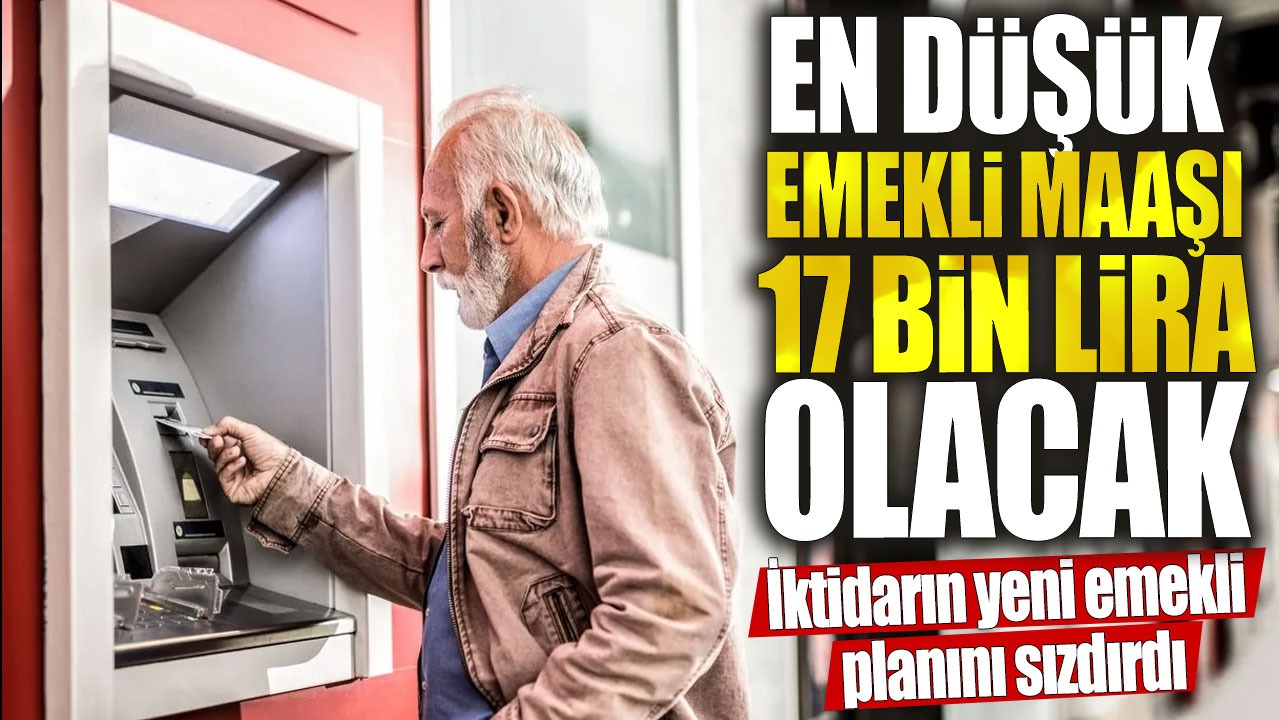 En düşük emekli maaşı 17 bin lira olacak! SSK, Bağ-Kur ve bütün emeklilere beklenen müjde geldi