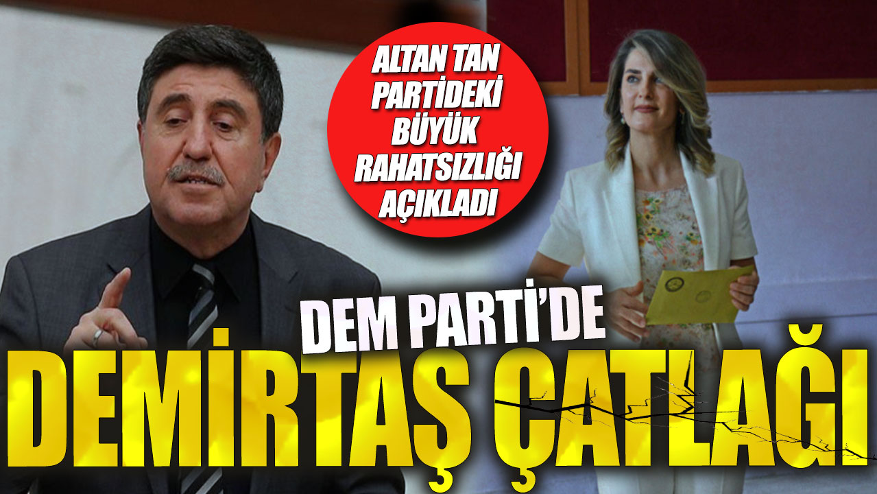 Altan Tan partideki büyük rahatsızlığı açıkladı: DEM Parti'de Demirtaş çatlağı