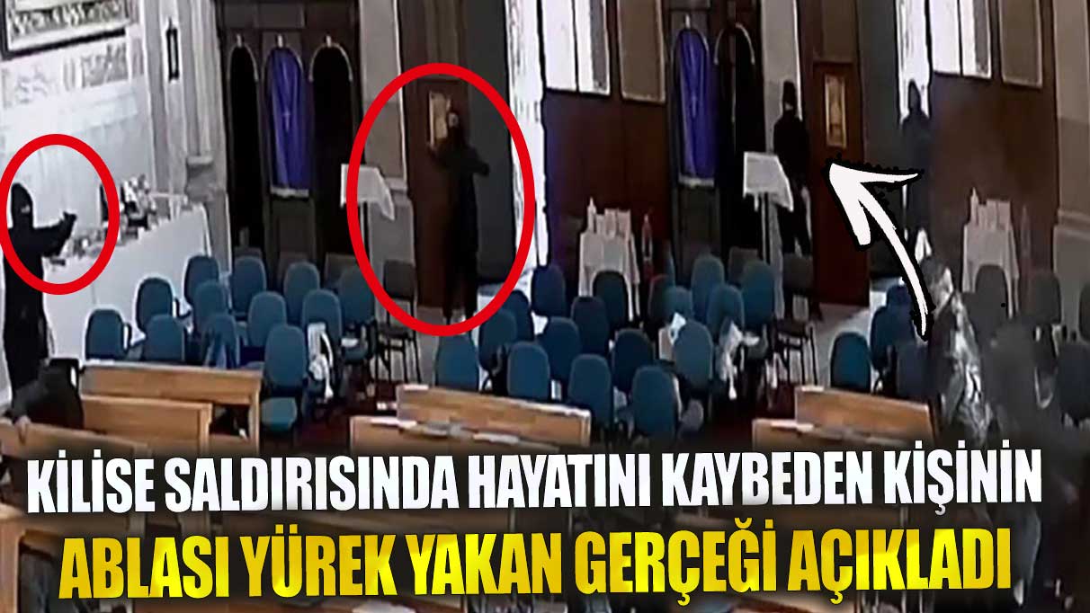 Sarıyer’de kilise saldırısında hayatını kaybeden Tuncer Cihan’ın ablası yürek yakan gerçeği açıkladı