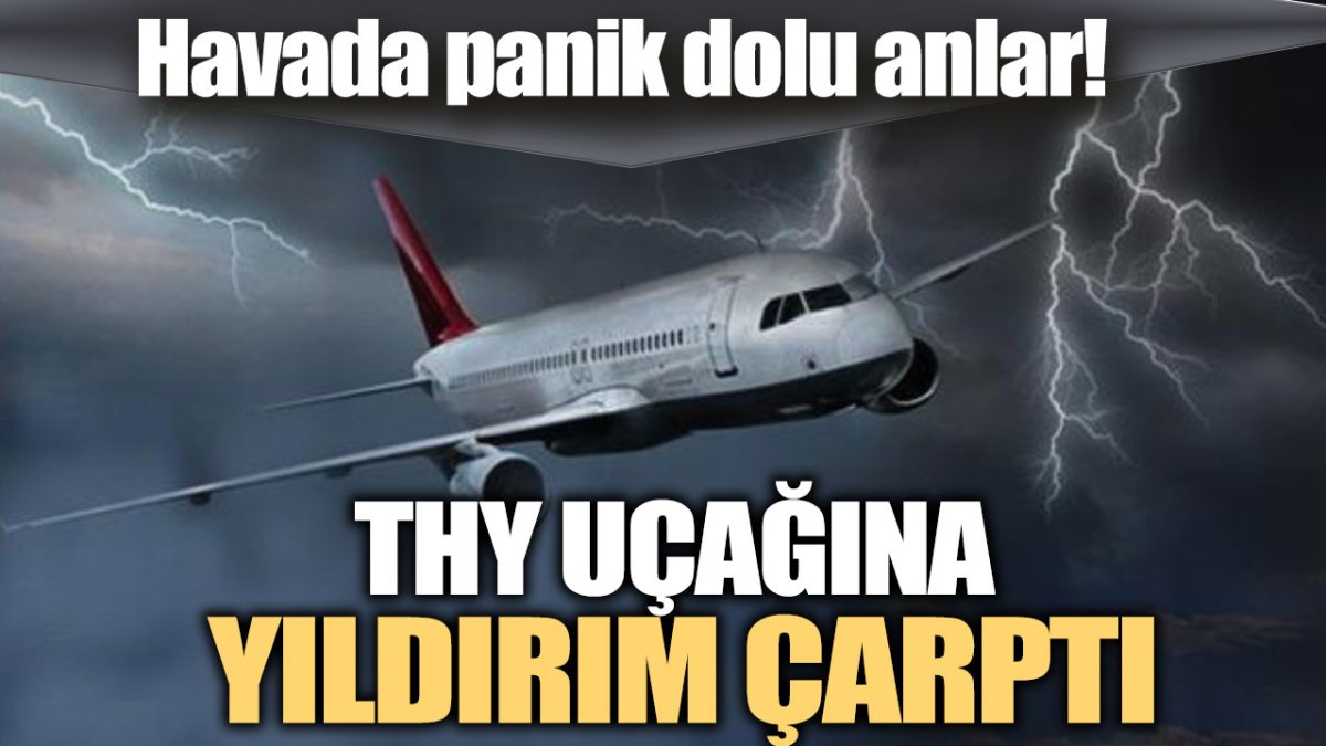 Son dakika... THY uçağına yıldırım çarptı