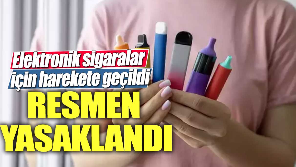 Elektronik sigaralar için harekete geçildi! Resmen yasaklandı