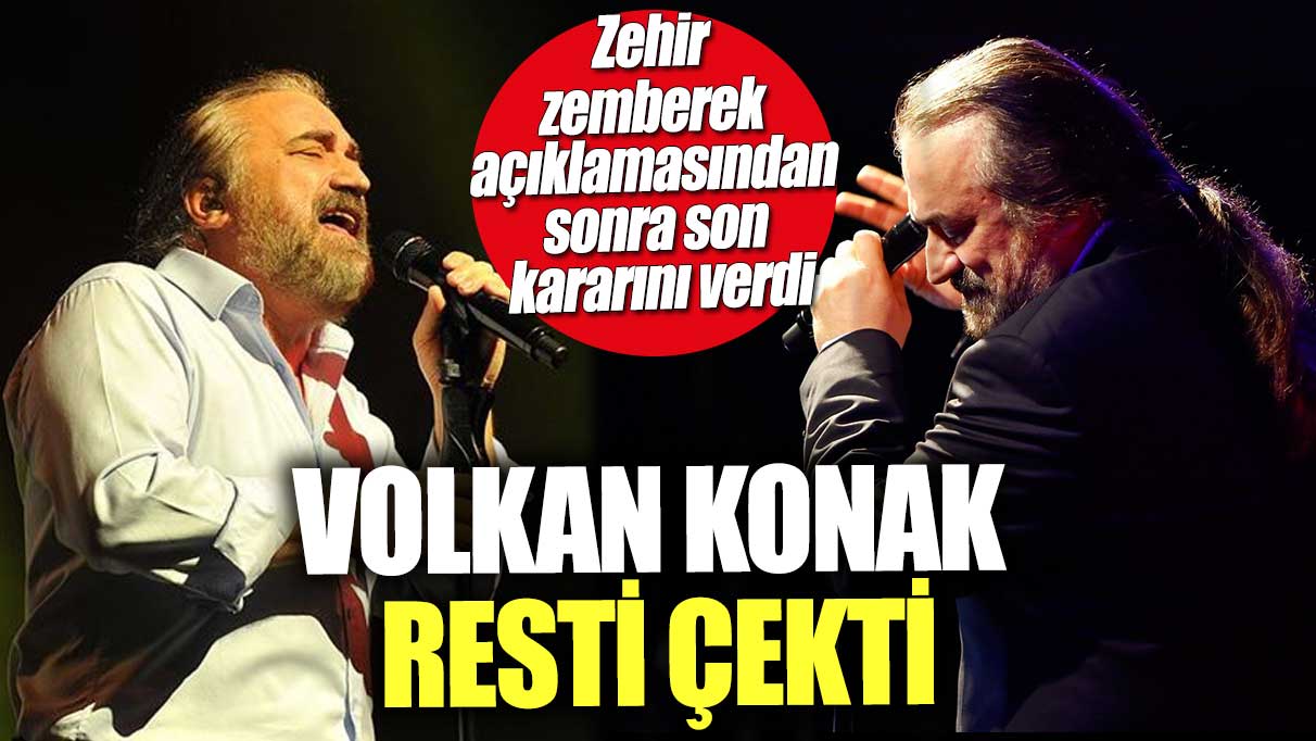 Volkan Konak resti çekti! Zehir zemberek açıklamasından sonra son kararını verdi