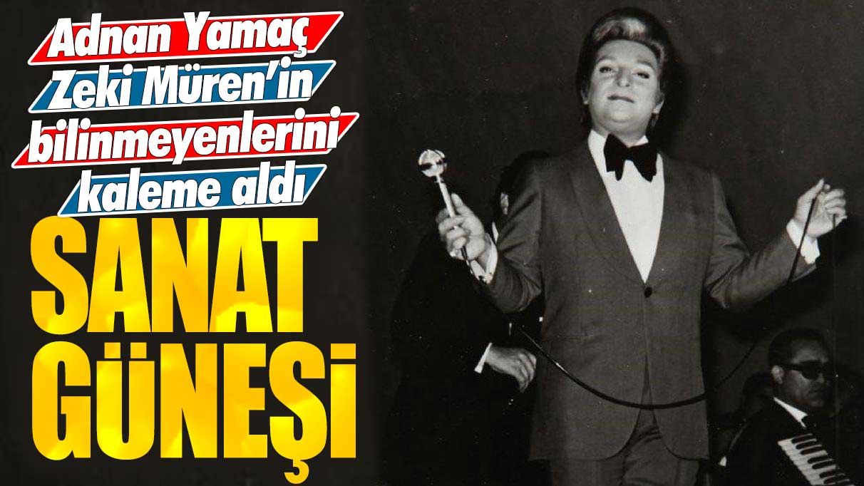 Adnan Yamaç Zeki Müren’in bilinmeyenlerini kaleme aldı: Sanat Güneşi