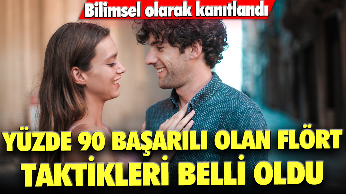 Bilimsel olarak kanıtlandı: Yüzde 90 başarılı olan flört taktikleri belli oldu