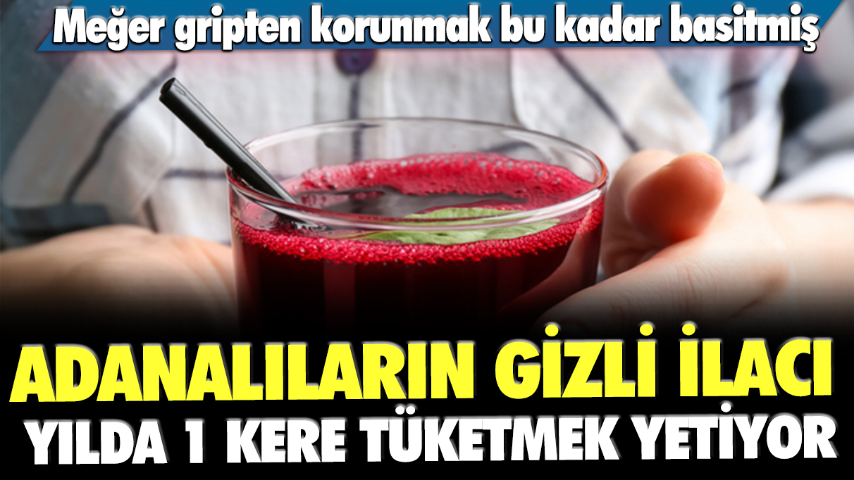 Oysa bu kadar kolaymış: Gripten korunmak için Adanalıların gizli ilacı... Yılda 1 kere tüketmek yetiyor