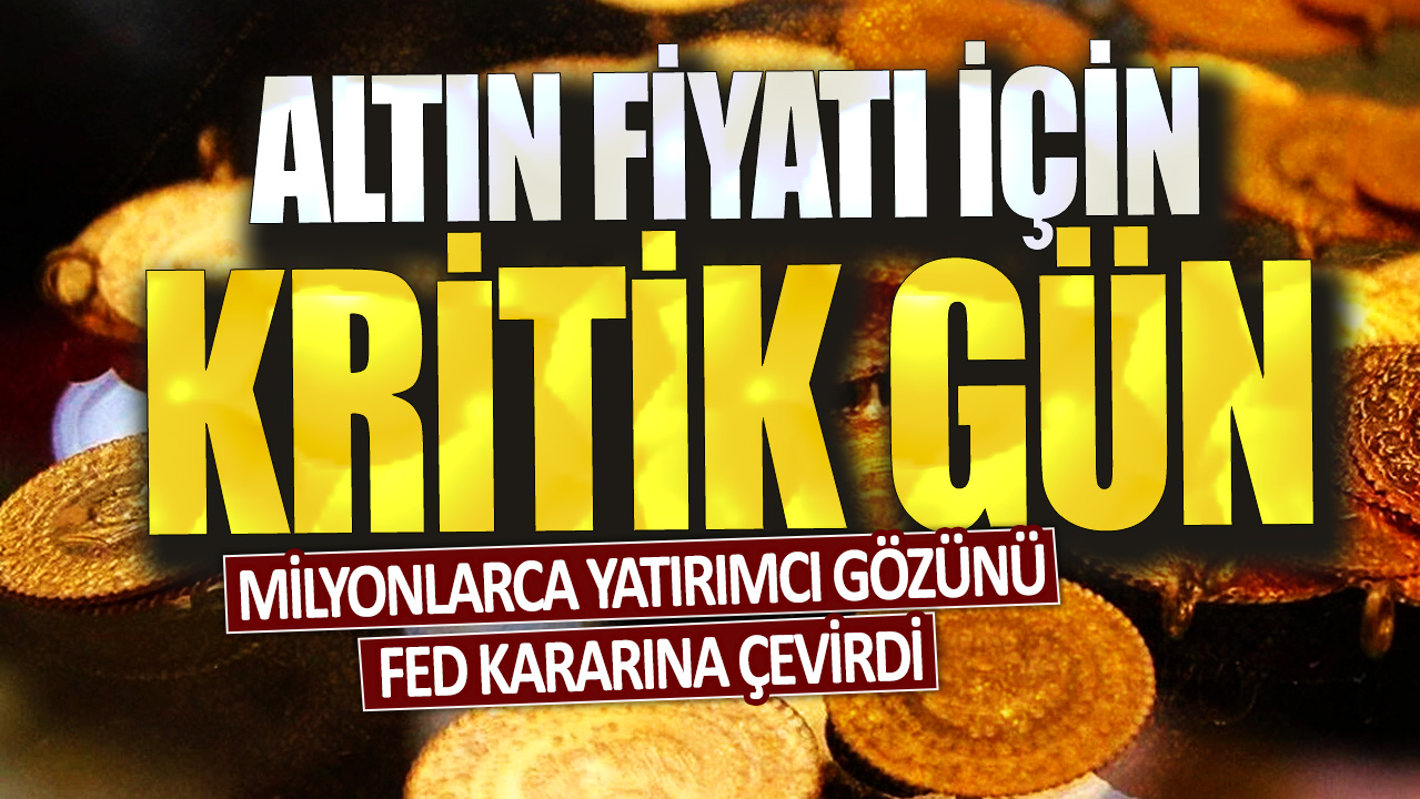 Milyonlarca yatırımcı gözünü Fed kararına çevirdi: Altın fiyatı için kritik gün