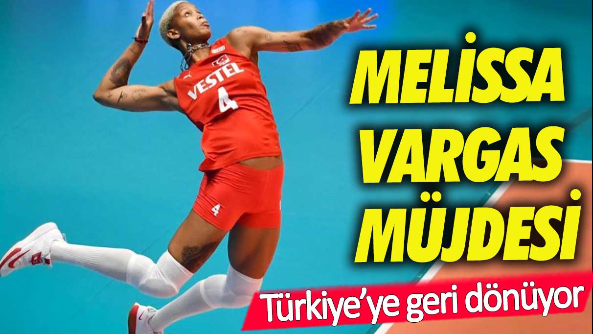 Melissa Vargas müjdesi! Türkiye'ye geri dönüyor