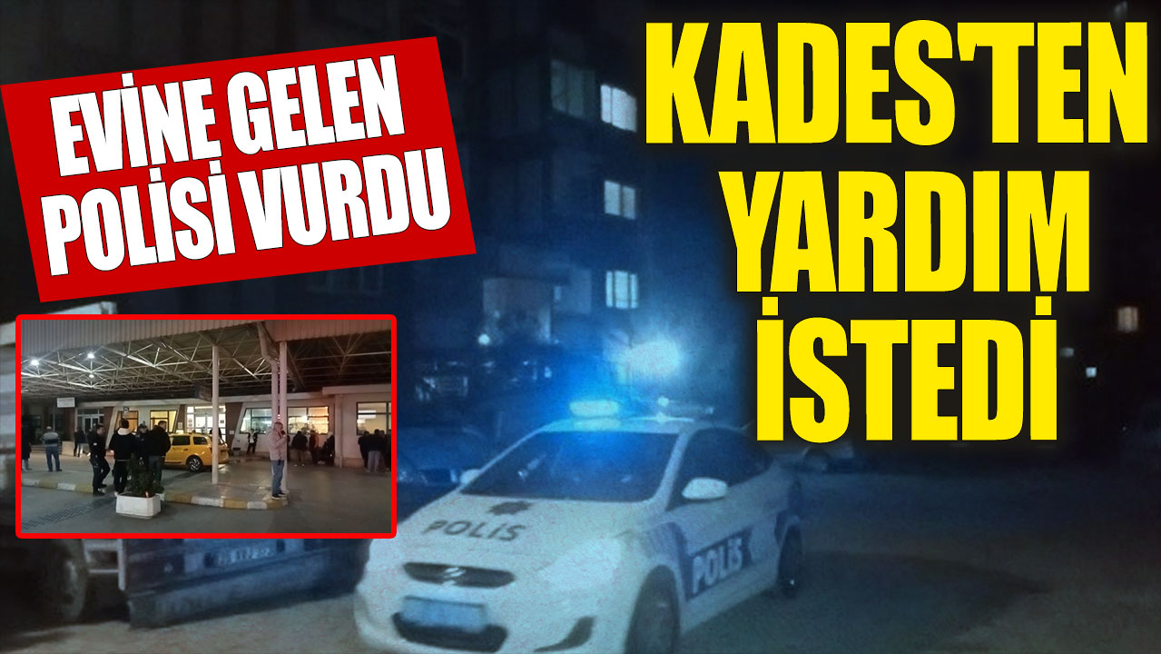 KADES uygulamasıyla yardım istedi, evine götüren polisi vurdu