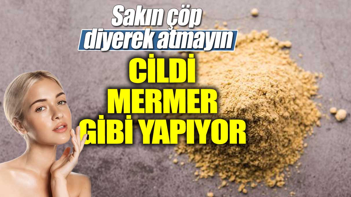 Sakın çöp diyerek atmayın! Cildi mermer gibi yapıyor