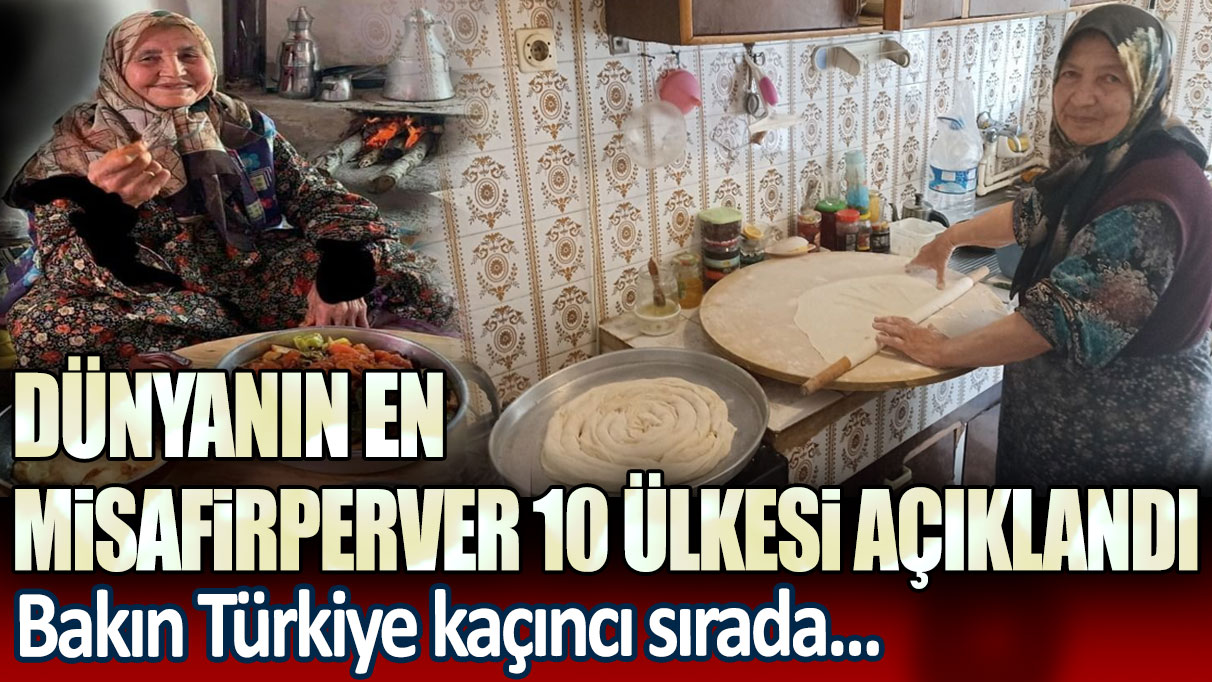 Dünyanın en misafirperver 10 ülkesi açıklandı! Bakın Türkiye kaçıncı sırada...