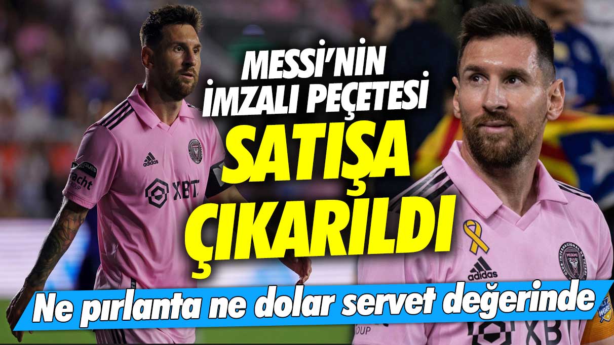 Messi’nin imzalı peçetesi satışa çıkarıldı!  Ne pırlanta ne dolar servet değerinde