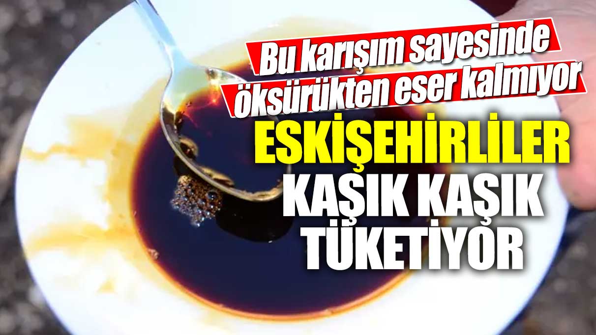 Eskişehirliler kaşık kaşık tüketiyor! Bu karışım sayesinde öksürükten eser kalmıyor