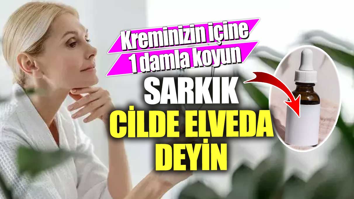 Kreminizin içine 1 damla koyun! Sarkık cilde elveda deyin